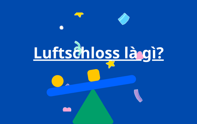 Luftschloss là gì?